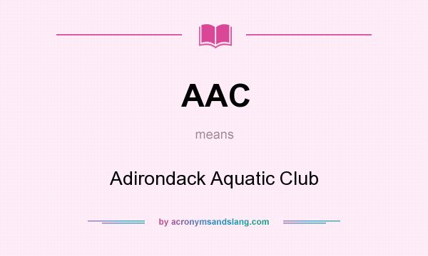 What does AAC mean? It stands for Adirondack Aquatic Club