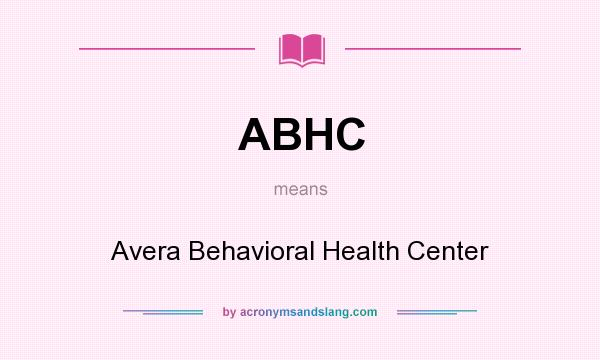 What does ABHC mean? It stands for Avera Behavioral Health Center