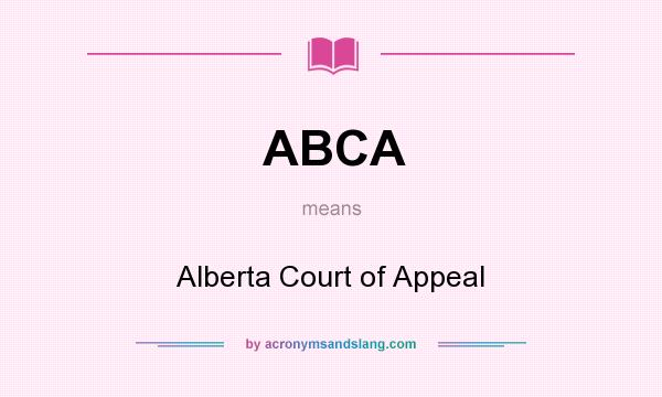 What does ABCA mean? It stands for Alberta Court of Appeal