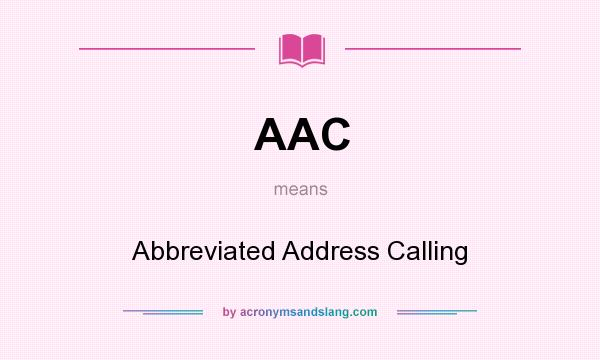 What does AAC mean? It stands for Abbreviated Address Calling