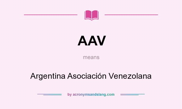 What does AAV mean? It stands for Argentina Asociación Venezolana