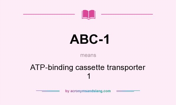 What does ABC-1 mean? It stands for ATP-binding cassette transporter 1