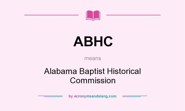 What does ABHC mean? It stands for Alabama Baptist Historical Commission
