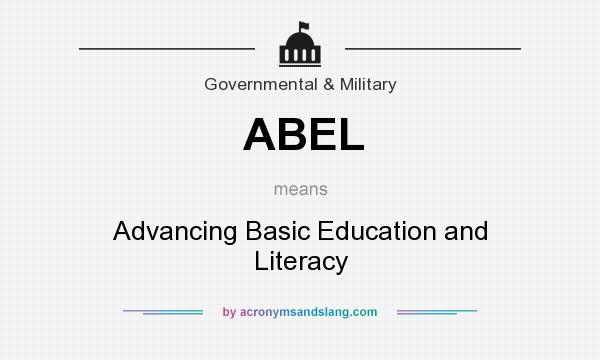 What does ABEL mean? It stands for Advancing Basic Education and Literacy
