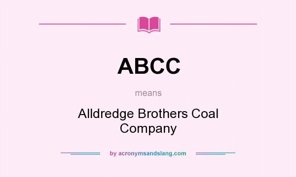 What does ABCC mean? It stands for Alldredge Brothers Coal Company
