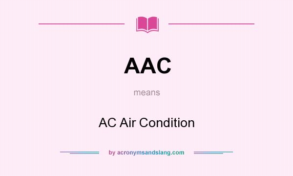 What does AAC mean? It stands for AC Air Condition