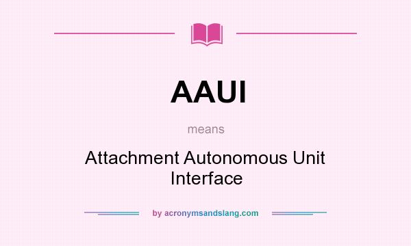 What does AAUI mean? It stands for Attachment Autonomous Unit Interface