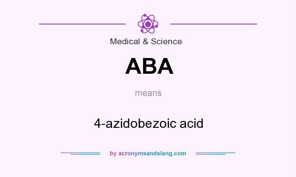 What does ABA mean? It stands for 4-azidobezoic acid