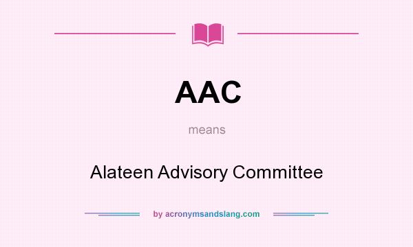What does AAC mean? It stands for Alateen Advisory Committee