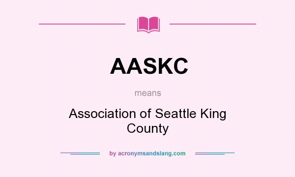 What does AASKC mean? It stands for Association of Seattle King County