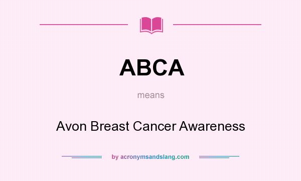 What does ABCA mean? It stands for Avon Breast Cancer Awareness
