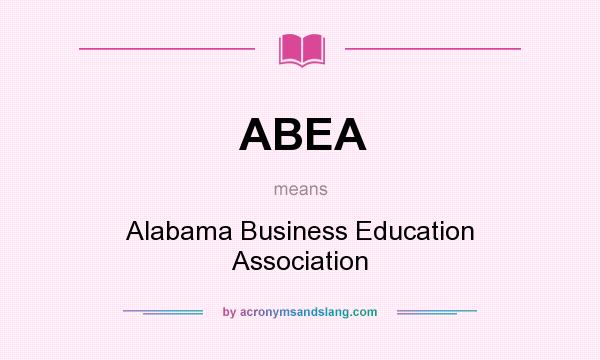 What does ABEA mean? It stands for Alabama Business Education Association