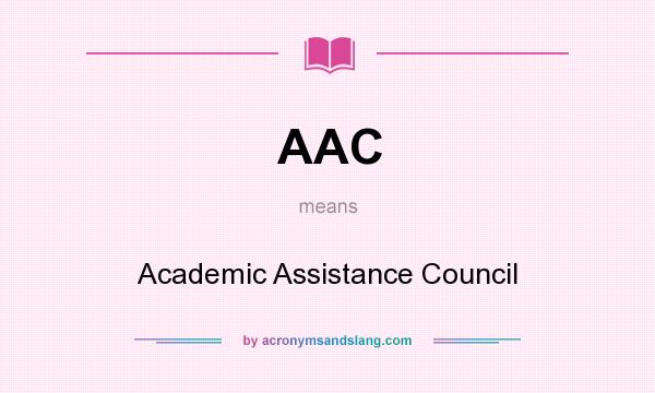 What does AAC mean? It stands for Academic Assistance Council