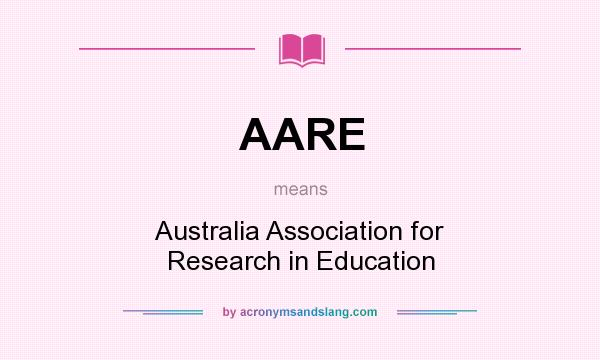 What does AARE mean? It stands for Australia Association for Research in Education