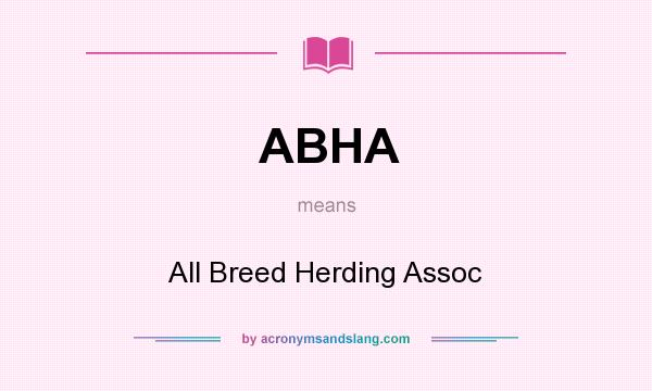 What does ABHA mean? It stands for All Breed Herding Assoc