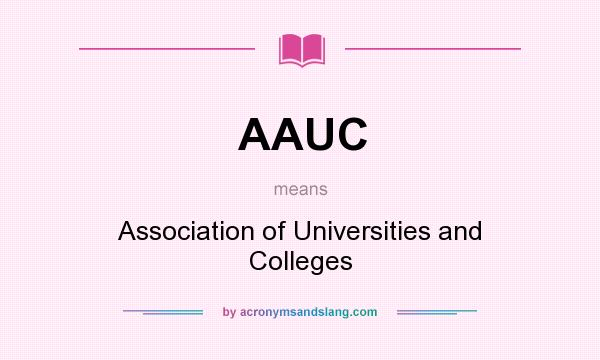 What does AAUC mean? It stands for Association of Universities and Colleges