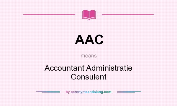 What does AAC mean? It stands for Accountant Administratie Consulent