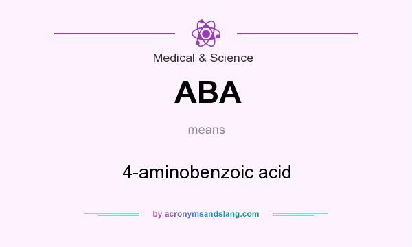What does ABA mean? It stands for 4-aminobenzoic acid