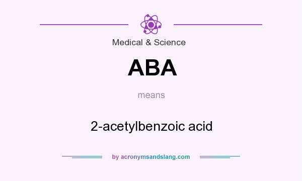 What does ABA mean? It stands for 2-acetylbenzoic acid