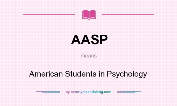 What does AASP mean? It stands for American Students in Psychology