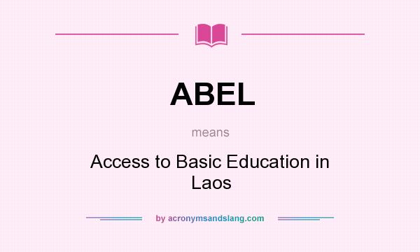 What does ABEL mean? It stands for Access to Basic Education in Laos