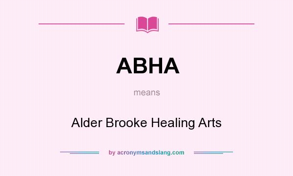 What does ABHA mean? It stands for Alder Brooke Healing Arts