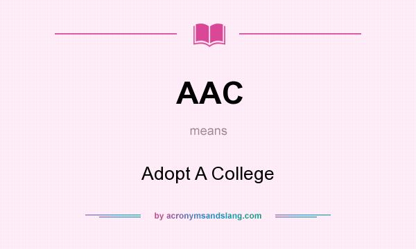 What does AAC mean? It stands for Adopt A College