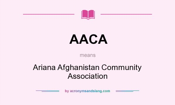 What does AACA mean? It stands for Ariana Afghanistan Community Association