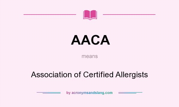 What does AACA mean? It stands for Association of Certified Allergists