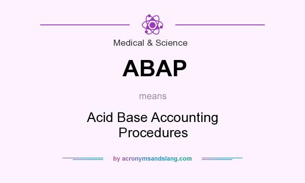 What does ABAP mean? It stands for Acid Base Accounting Procedures