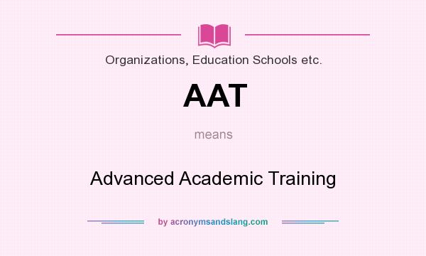 What does AAT mean? It stands for Advanced Academic Training