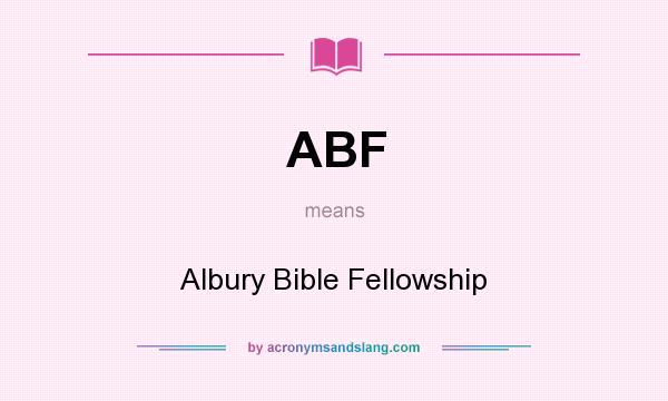 What does ABF mean? It stands for Albury Bible Fellowship