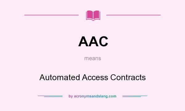 What does AAC mean? It stands for Automated Access Contracts