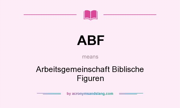 What does ABF mean? It stands for Arbeitsgemeinschaft Biblische Figuren