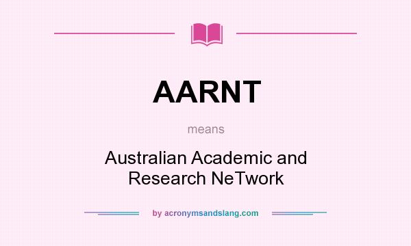 What does AARNT mean? It stands for Australian Academic and Research NeTwork