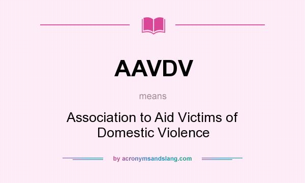 What does AAVDV mean? It stands for Association to Aid Victims of Domestic Violence