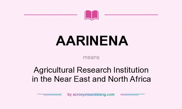 What does AARINENA mean? It stands for Agricultural Research Institution in the Near East and North Africa