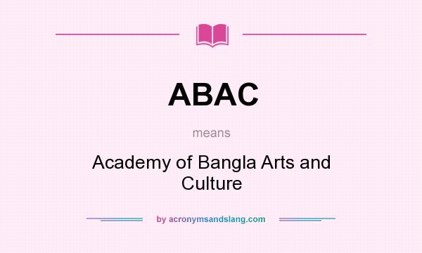 What does ABAC mean? It stands for Academy of Bangla Arts and Culture