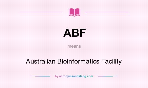 What does ABF mean? It stands for Australian Bioinformatics Facility