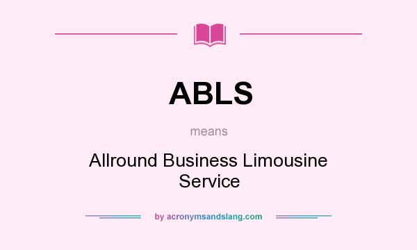 What does ABLS mean? It stands for Allround Business Limousine Service