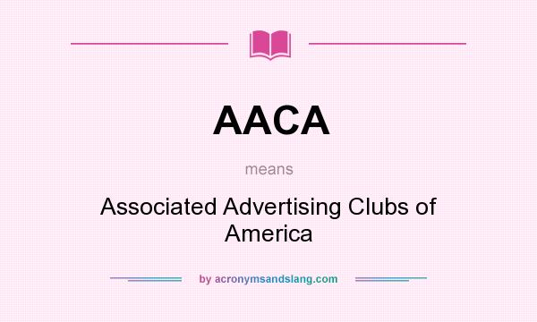 What does AACA mean? It stands for Associated Advertising Clubs of America
