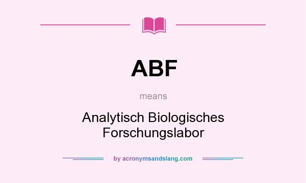 What does ABF mean? It stands for Analytisch Biologisches Forschungslabor