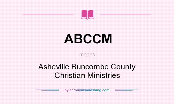 What does ABCCM mean? It stands for Asheville Buncombe County Christian Ministries
