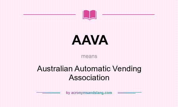 What does AAVA mean? It stands for Australian Automatic Vending Association