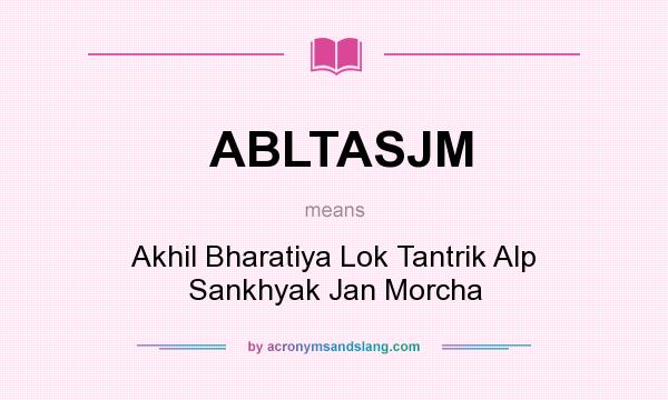 What does ABLTASJM mean? It stands for Akhil Bharatiya Lok Tantrik Alp Sankhyak Jan Morcha