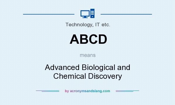 What does ABCD mean? It stands for Advanced Biological and Chemical Discovery
