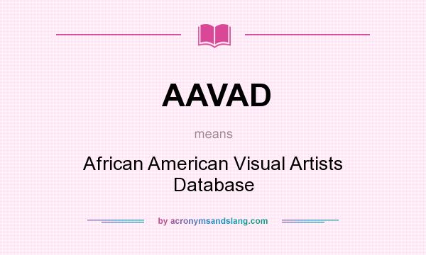 What does AAVAD mean? It stands for African American Visual Artists Database