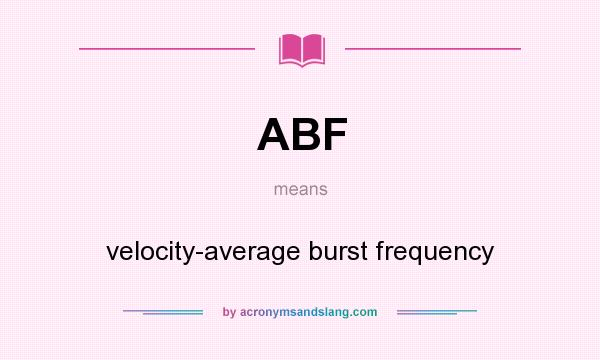 What does ABF mean? It stands for velocity-average burst frequency