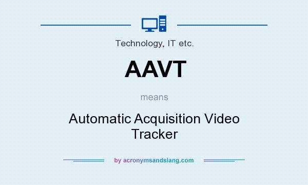What does AAVT mean? It stands for Automatic Acquisition Video Tracker