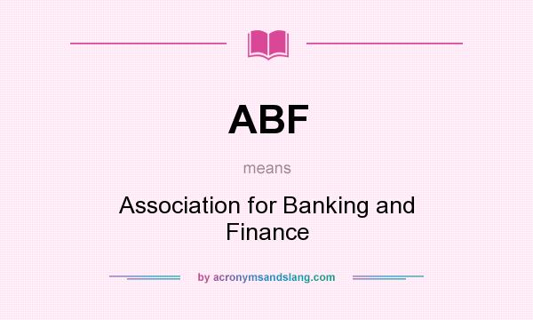 What does ABF mean? It stands for Association for Banking and Finance